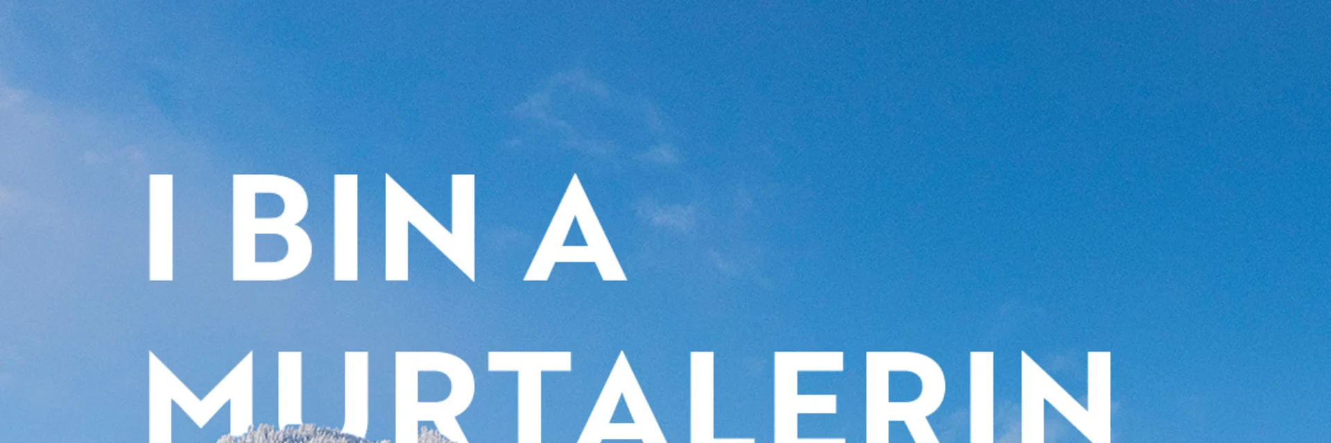 I bin a Murtalerin_Gaalaxie | © Erlebnisregion Murtal; Helmut Strasser | Anita Fössl I bin a Murtalerin_Gaalaxie | © Erlebnisregion Murtal; Helmut Strasser | Anita Fössl