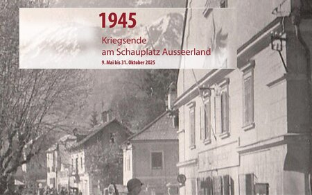 1945 – Kriegsende im Ausseerland | © Kammerhofmuseum